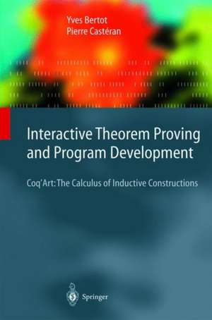 Interactive Theorem Proving and Program Development: Coq’Art: The Calculus of Inductive Constructions de Yves Bertot