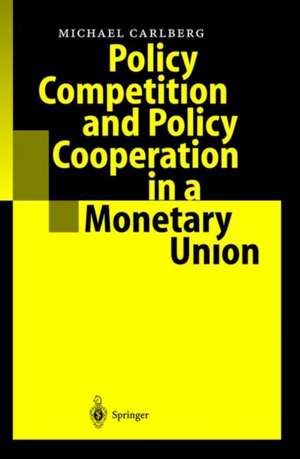 Policy Competition and Policy Cooperation in a Monetary Union de Michael Carlberg