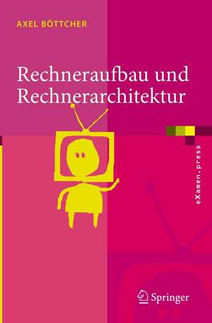 Rechneraufbau und Rechnerarchitektur de Axel Böttcher