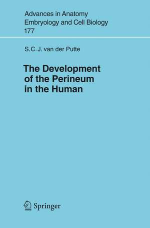 The Development of the Perineum in the Human: A Comprehensive Histological Study with a Special Reference to the Role of the Stromal Components de S.C.J. van der Putte