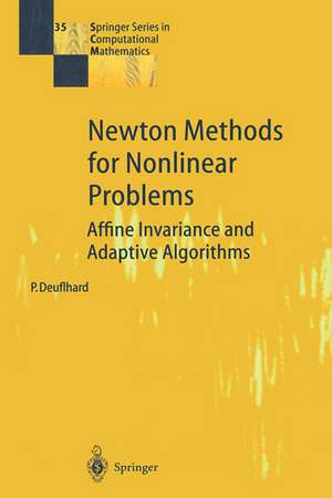 Newton Methods for Nonlinear Problems: Affine Invariance and Adaptive Algorithms de Peter Deuflhard