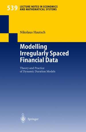 Modelling Irregularly Spaced Financial Data: Theory and Practice of Dynamic Duration Models de Nikolaus Hautsch