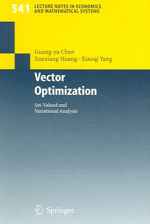 Vector Optimization: Set-valued and Variational Analysis de Guang-ya Chen