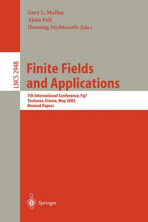 Finite Fields and Applications: 7th International Conference, Fq7, Toulouse, France, May 5-9, 2003, Revised Papers de Gary L. Mullen