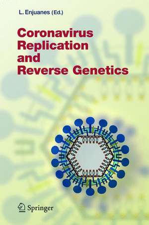 Coronavirus Replication and Reverse Genetics de Luis Enjuanes