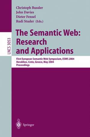 The Semantic Web: Research and Applications: First European Semantic Web Symposium, ESWS 2004, Heraklion, Crete, Greece, May 10-12, 2004, Proceedings de John Francis Davies