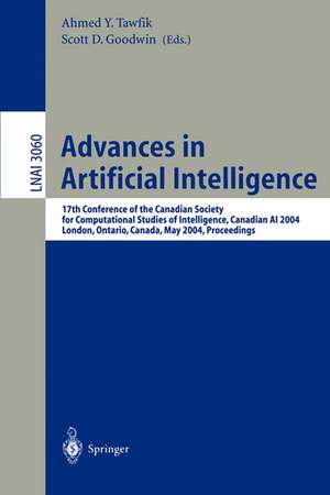 Advances in Artificial Intelligence: 17th Conference of the Canadian Society for Computational Studies of Intelligence, Canadian AI 2004, London, Ontario, Canada, May 17-19, 2004, Proceedings de Ahmed Y. Tawfik