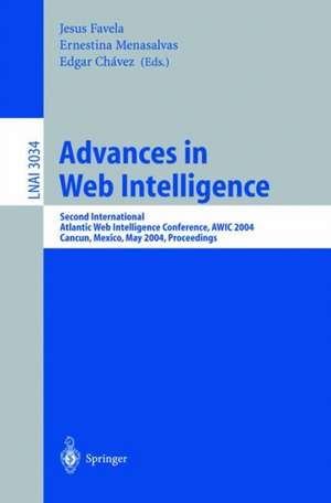 Advances in Web Intelligence: Second International Atlantic Web Intelligence Conference, AWIC 2004, Cancun, Mexico, May 16-19, 2004. Proceedings de Jesus Favela