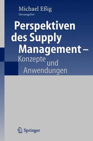 Perspektiven des Supply Management: Konzepte und Anwendungen de Michael Eßig