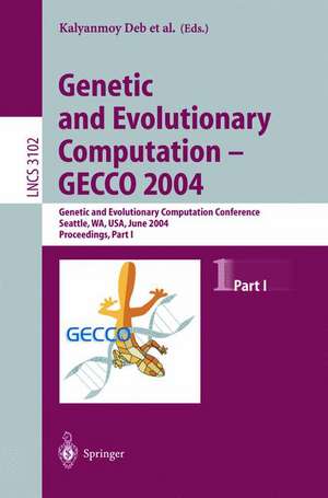 Genetic and Evolutionary Computation — GECCO 2004: Genetic and Evolutionary Computation Conference Seattle, WA, USA, June 26–30, 2004, Proceedings, Part I de Kalyanmoy Deb