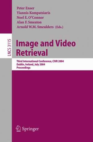 Image and Video Retrieval: Third International Conference, CIVR 2004, Dublin, Ireland, July 21-23, 2004, Proceedings de Peter Enser