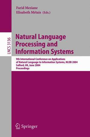 Natural Language Processing and Information Systems: 9th International Conference on Applications of Natural Languages to Information Systems, NLDB 2004, Salford, UK, June 23-25, 2004, Proceedings de Farid Meziane