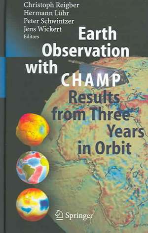 Earth Observation with CHAMP: Results from Three Years in Orbit de Christoph Reigber