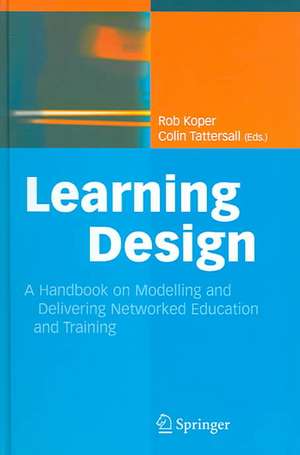 Learning Design: A Handbook on Modelling and Delivering Networked Education and Training de Rob Koper