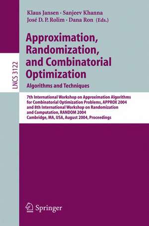 Approximation, Randomization and Combinatorial Optimization. Algorithms and Techniques: 7th International Workshop on Approximation Algorithms for Combinatorial Optimization Problems, APPROX 2004 and 8th International Workshop on Randomization and Computation, RANDOM 2004, Cambridge, MA, USA August 22-24, 2004 , Proceedings de Klaus Jansen