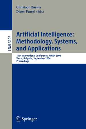 Artificial Intelligence: Methodology, Systems, and Applications: 11th International Conference, AIMSA 2004, Varna, Bulgaria, September 2-4, 2004, Proceedings de Christoph Bussler