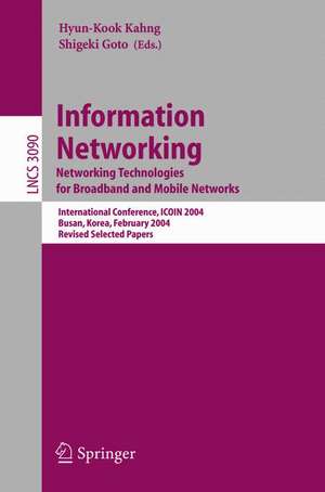 Information Networking. Networking Technologies for Broadband and Mobile Networks: International Conference ICOIN 2004, Busan, Korea, February 18-20, 2004, Revised Selected Papers de Hyun-Kook Kahng