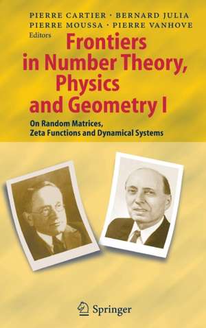 Frontiers in Number Theory, Physics, and Geometry I: On Random Matrices, Zeta Functions, and Dynamical Systems de Pierre E. Cartier