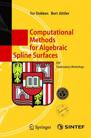 Computational Methods for Algebraic Spline Surfaces: ESF Exploratory Workshop de Tor Dokken