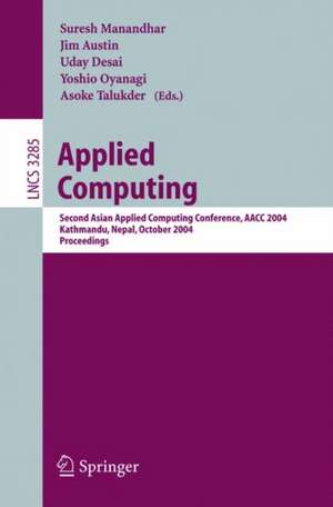 Applied Computing: Second Asian Applied Computing Conference, AACC 2004, Kathmandu, Nepal, October 29-31, 2004. Proceedings de Suresh Manandhar