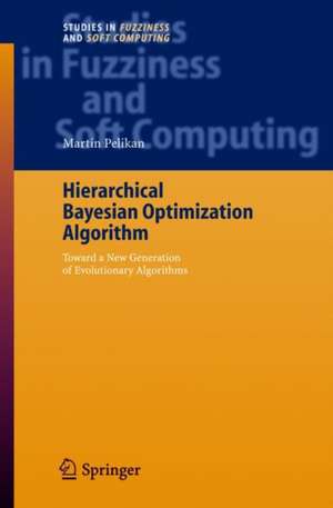 Hierarchical Bayesian Optimization Algorithm: Toward a New Generation of Evolutionary Algorithms de Martin Pelikan