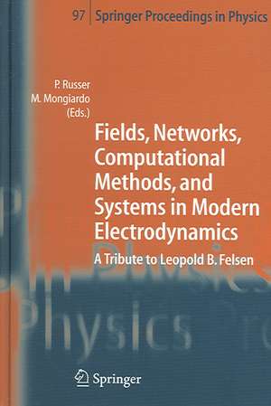 Fields, Networks, Computational Methods, and Systems in Modern Electrodynamics: A Tribute to Leopold B. Felsen de Peter Russer