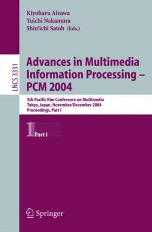 Advances in Multimedia Information Processing - PCM 2004: 5th Pacific Rim Conference on Multimedia, Tokyo, Japan, November 30 - December 3, 2004, Proceedings, Part I de Kiyoharu Aizawa