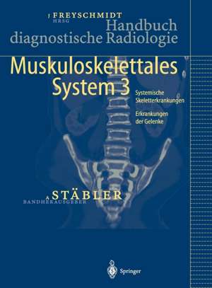 Handbuch diagnostische Radiologie: Muskuloskelettales System 3 de Axe Stäbler