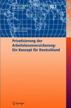 Privatisierung der Arbeitslosenversicherung: Ein Konzept für Deutschland de Hans H. Glismann