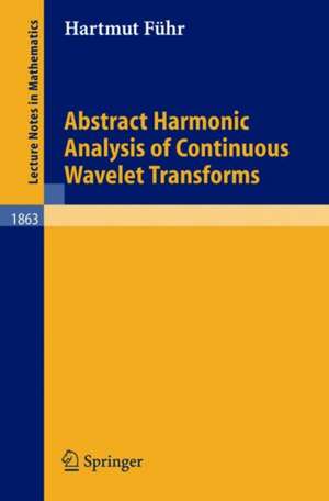 Abstract Harmonic Analysis of Continuous Wavelet Transforms de Hartmut Führ