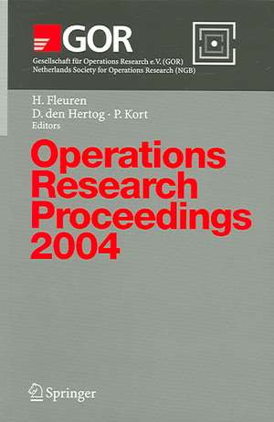 Operations Research Proceedings 2004: Selected Papers of the Annual International Conference of the German Operations Research Society (GOR) - Jointly Organized with the Netherlands Society for Operations Research (NGB), Tilburg, September 1-3, 2004 de Hein Fleuren