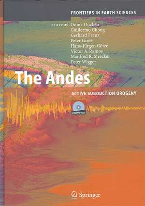 The Andes: Active Subduction Orogeny de Onno Oncken