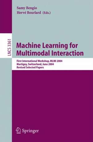 Machine Learning for Multimodal Interaction: First International Workshop, MLMI 2004, Martigny, Switzerland, June 21-23, 2004, Revised Selected Papers de Samy Bengio