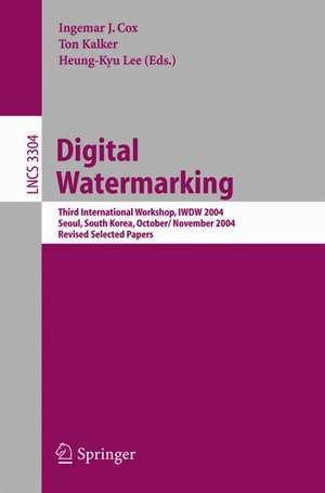 Digital Watermarking: Third International Workshop, IWDW 2004, Seoul, Korea, October 30 - November 1, 2004, Revised Selected Papers de Ingemar J. Cox