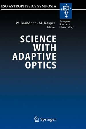 Science with Adaptive Optics: Proceedings of the ESO Workshop Held at Garching, Germany, 16-19 September 2003 de Wolfgang Brandner