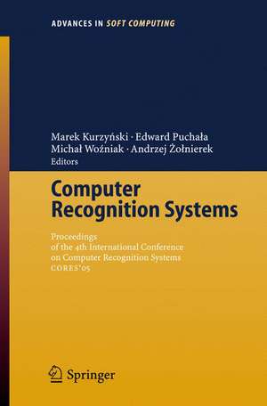 Computer Recognition Systems: Proceedings of 4th International Conference on Computer Recognition Systems CORES'05 de Marek Kurzynski