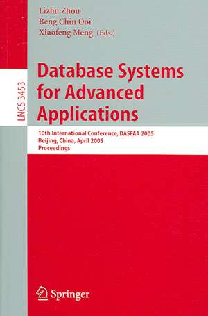 Database Systems for Advanced Applications: 10th International Conference, DASFAA 2005, Beijing, China, April 17-20, 2005, Proceedings de Lizhu Zhou