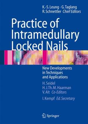 Practice of Intramedullary Locked Nails: New Developments in Techniques and Applications de Ivan Kempf