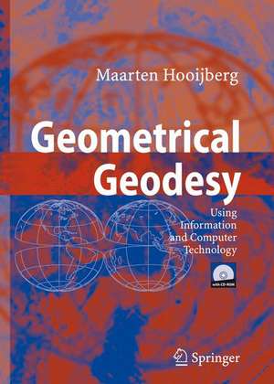 Geometrical Geodesy: Using Information and Computer Technology de Maarten Hooijberg