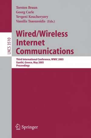 Wired/Wireless Internet Communications: Third International Conference, WWIC 2005, Xanthi, Greece, May 11-13, 2005, Proceedings de Torsten Braun