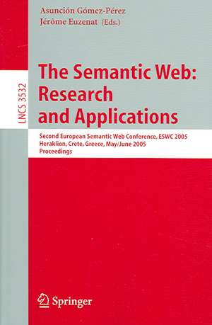 The Semantic Web: Research and Applications: Second European Semantic Web Conference, ESWC 2005, Heraklion, Crete, Greece, May 29--June 1, 2005, Proceedings de Asuncion Gómez-Pérez