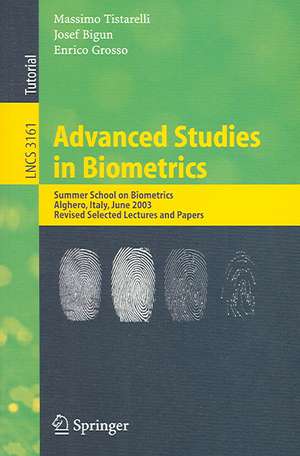 Advanced Studies in Biometrics: Summer School on Biometrics, Alghero, Italy, June 2-6, 2003. Revised Selected Lectures and Papers de Massimo Tistarelli