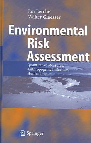 Environmental Risk Assessment: Quantitative Measures, Anthropogenic Influences, Human Impact de Ian Lerche