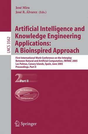 Artificial Intelligence and Knowledge Engineering Applications: A Bioinspired Approach: First International Work-Conference on the Interplay Between Natural and Artificial Computation, IWINAC 2005, Las Palmas, Canary Islands, Spain, June 15-18, 2005, Proceedings, Part II de José Mira