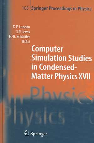 Computer Simulation Studies in Condensed-Matter Physics XVII: Proceedings of the Seventeenth Workshop, Athens, GA, USA, February 16-20, 2004 de David P. Landau