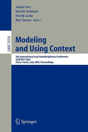 Modeling and Using Context: 5th International and Interdisciplinary Conference, CONTEXT 2005, Paris, France, July 5-8, 2005, Proceedings de Anind Dey