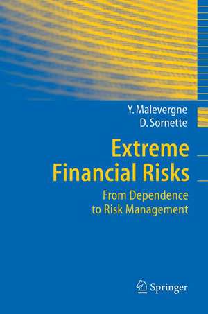 Extreme Financial Risks: From Dependence to Risk Management de Yannick Malevergne