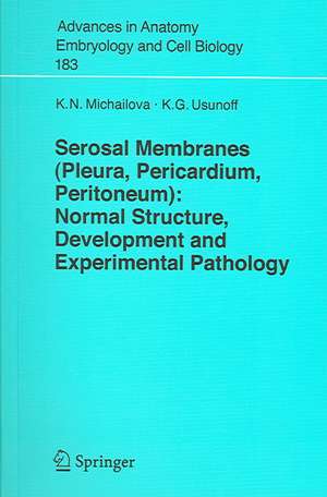 Serosal Membranes (Pleura, Pericardium, Peritoneum): Normal Structure, Development and Experimental Pathology de Krassimira N. Michailova