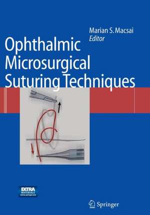 Ophthalmic Microsurgical Suturing Techniques de Marian S. Macsai