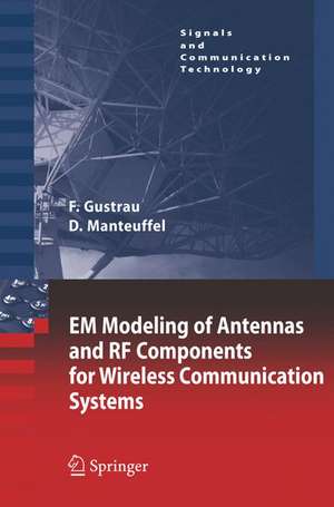 EM Modeling of Antennas and RF Components for Wireless Communication Systems de Frank Gustrau